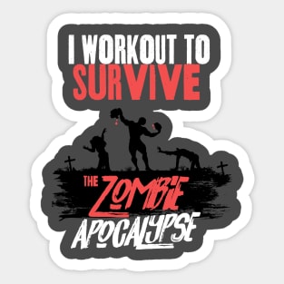 I Workout to Survive the Zombie Apocalypse - Men Sticker